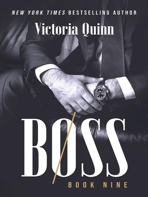Title details for Boss Book Nine by Victoria Quinn - Available